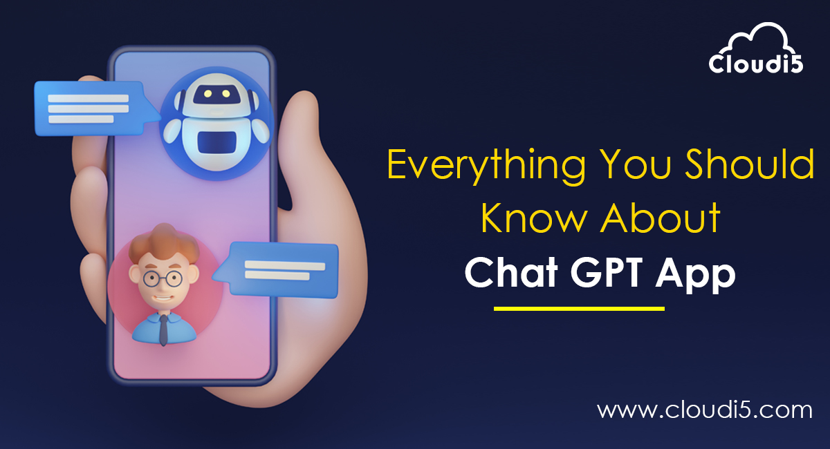 Everything You Should Know About Chat GPT App