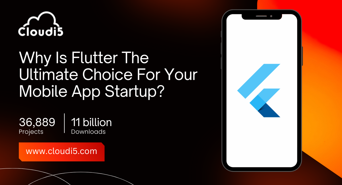  Why Is Flutter The Ultimate Choice For Your Mobile App Startup?